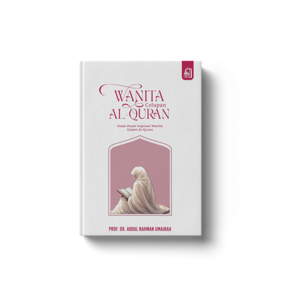 WANITA CELUPAN AL-QURAN: KISAH-KISAH INSPIRASI WANITA DALAM AL-QURAN
